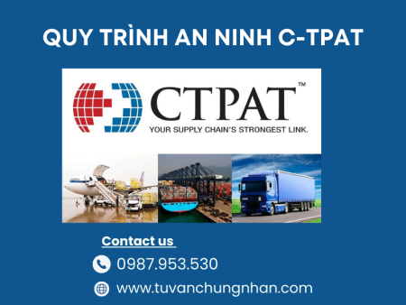 Quy trình an ninh C-TPAT bao gồm các bước nào quan trọng?