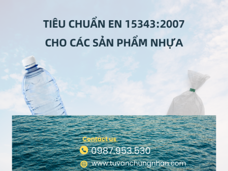 Tiêu chuẩn EN 15343:2007 cho các doanh nghiệp sản xuất ngành nhựa