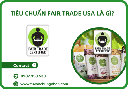 Tiêu chuẩn Fair Trade USA là gì? 9 Tiêu chí sản phẩm cần đảm bảo