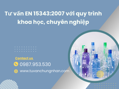 Tư vấn EN 15343:2007 với quy trình khoa học, chuyên nghiệp