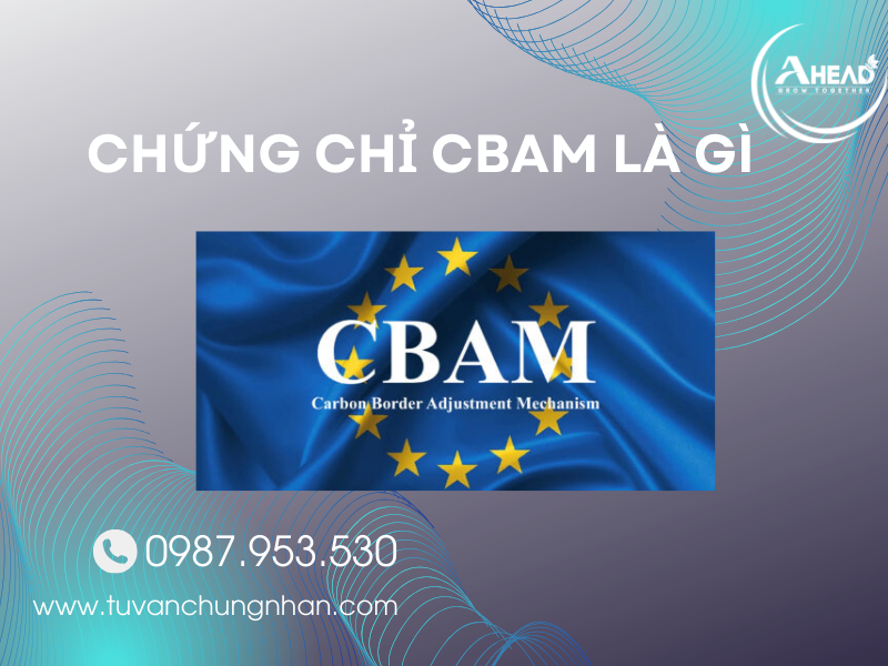 Chứng chỉ CBAM là gì? Cơ chế điều chỉnh biên giới carbon Châu Âu - Ảnh 1