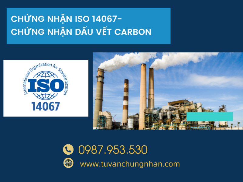 Chứng nhận ISO 14067- Chứng nhận dấu vết carbon của sản phẩm- ảnh 1