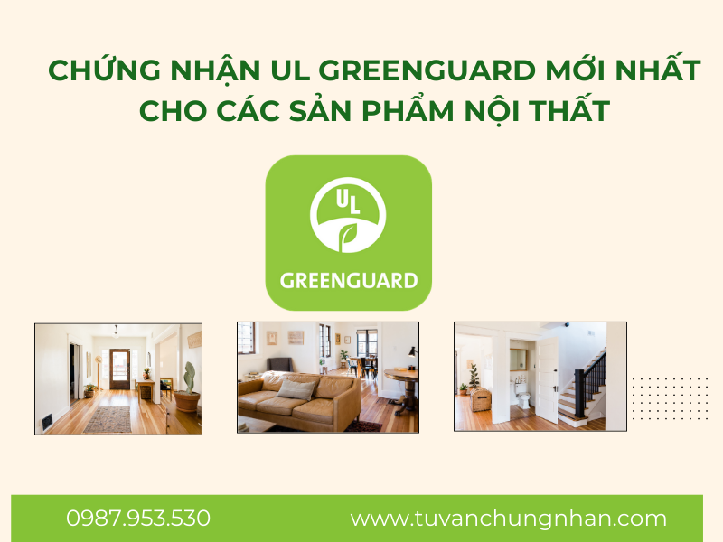 CHỨNG NHẬN UL GREENGUARD MỚI NHẤT CHO CÁC SẢN PHẨM NỘI THẤT - Ảnh 1