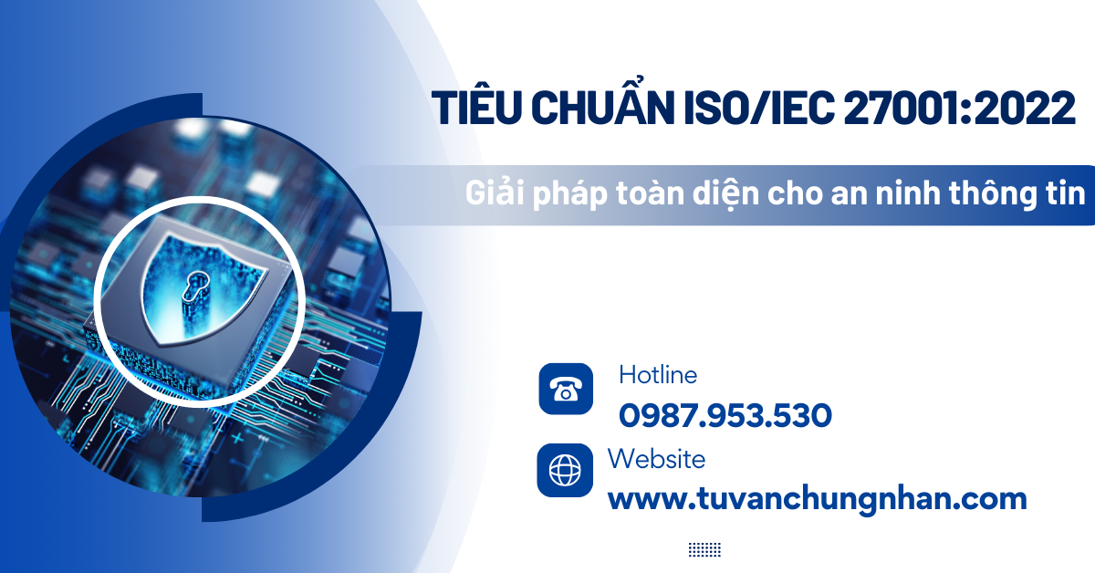 Tiêu chuẩn ISO/IEC 27001:2022 – Giải pháp toàn diện cho an ninh thông tin