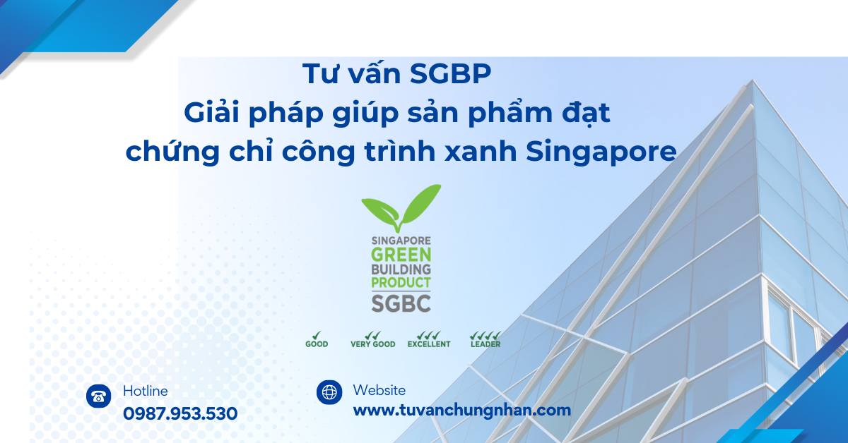 Tư vấn SGBP – Giải pháp giúp sản phẩm đạt chứng chỉ công trình xanh Singapore
