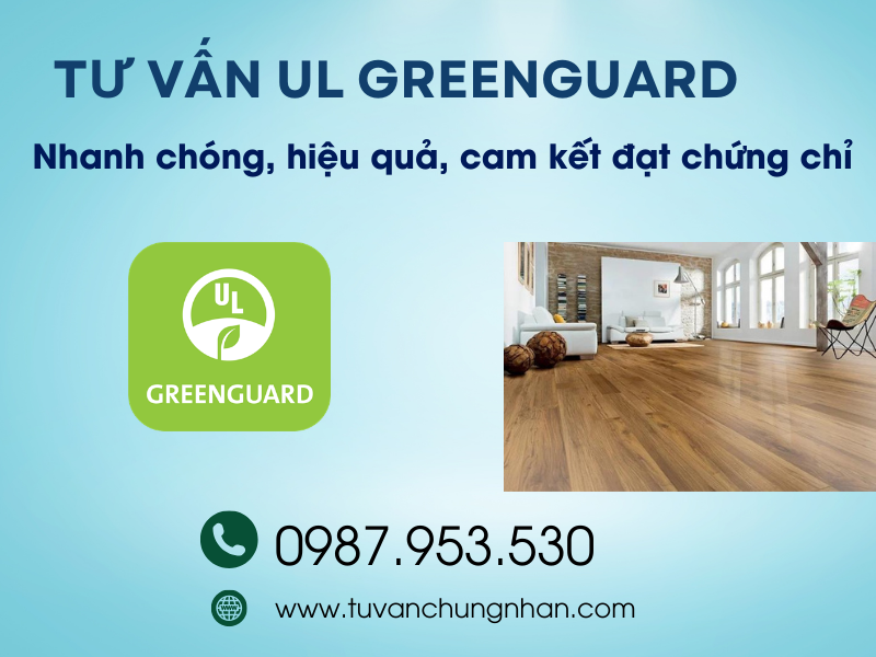 Tư vấn UL Greenguard nhanh chóng, hiệu quả, cam kết đạt chứng chỉ - Ảnh 1